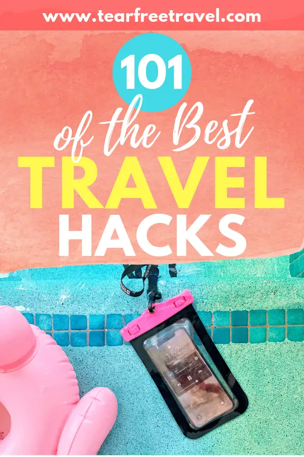 101 Travel Hacks For The Best Vacation Ever Tear Free Travel